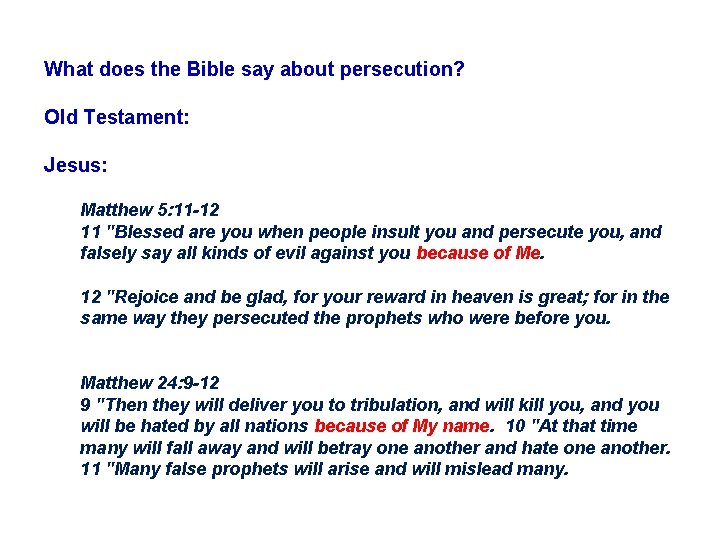 What does the Bible say about persecution? Old Testament: Jesus: Matthew 5: 11 -12