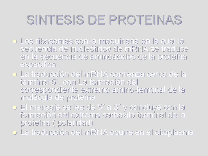 SINTESIS DE PROTEINAS l l Los ribosomas son la maquinaria en la cual la