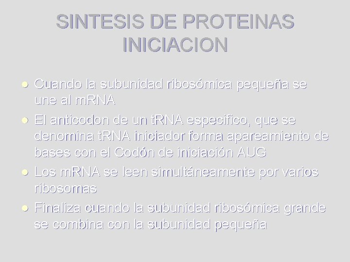 SINTESIS DE PROTEINAS INICIACION l l Cuando la subunidad ribosómica pequeña se une al