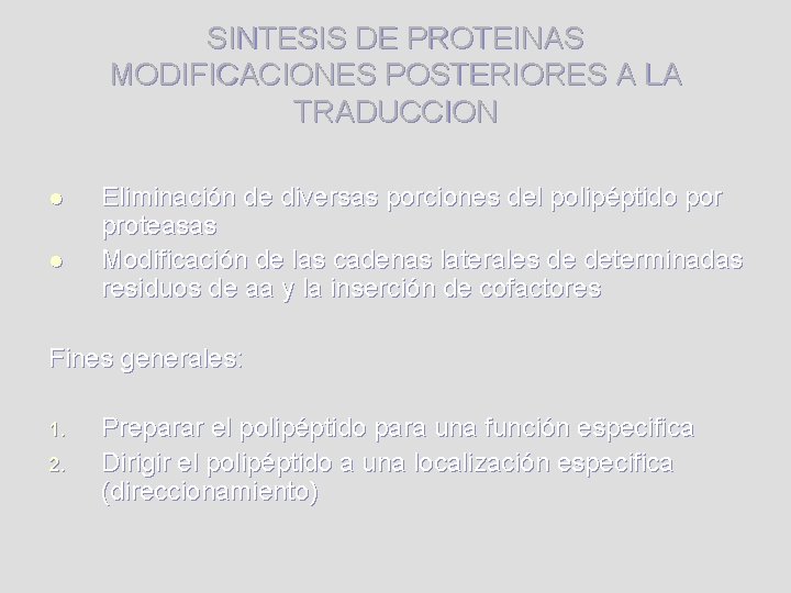 SINTESIS DE PROTEINAS MODIFICACIONES POSTERIORES A LA TRADUCCION l l Eliminación de diversas porciones