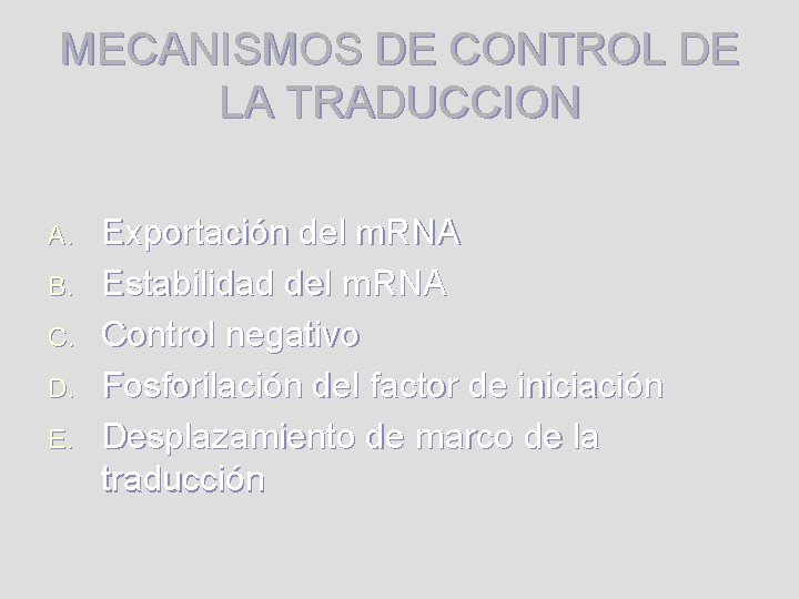 MECANISMOS DE CONTROL DE LA TRADUCCION A. B. C. D. E. Exportación del m.