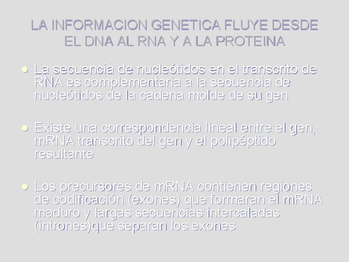 LA INFORMACION GENETICA FLUYE DESDE EL DNA AL RNA Y A LA PROTEINA l