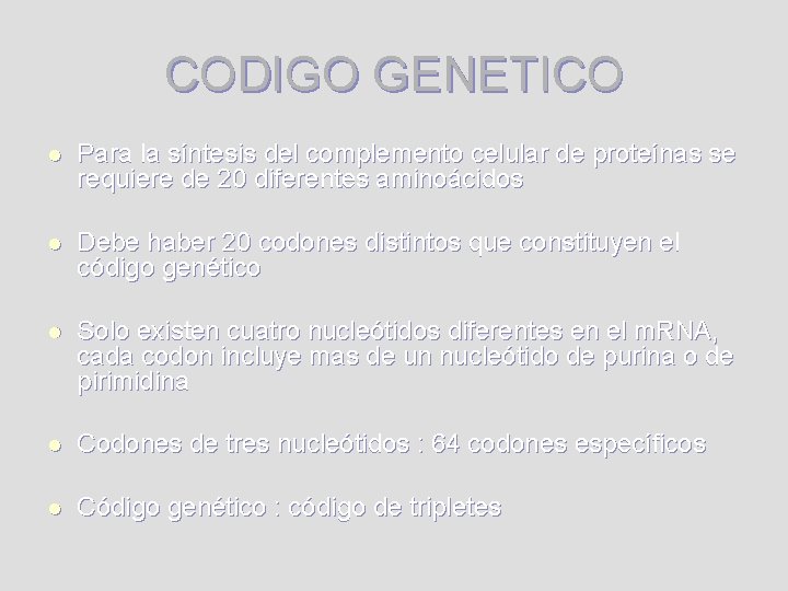 CODIGO GENETICO l Para la síntesis del complemento celular de proteínas se requiere de