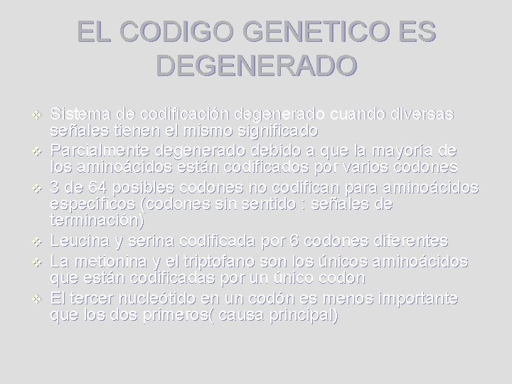 EL CODIGO GENETICO ES DEGENERADO v v v Sistema de codificación degenerado cuando diversas