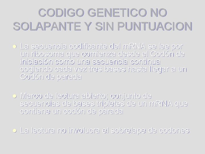 CODIGO GENETICO NO SOLAPANTE Y SIN PUNTUACION l La secuencia codificante del m. RNA