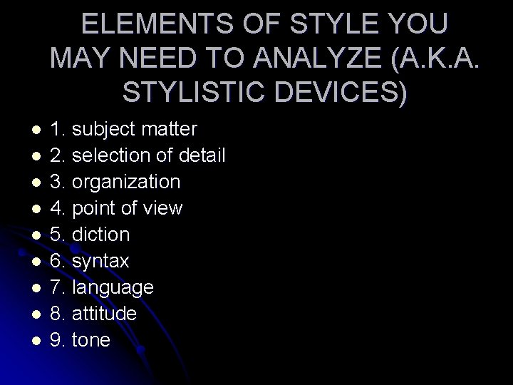 ELEMENTS OF STYLE YOU MAY NEED TO ANALYZE (A. K. A. STYLISTIC DEVICES) l