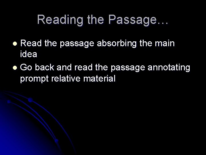 Reading the Passage… Read the passage absorbing the main idea l Go back and