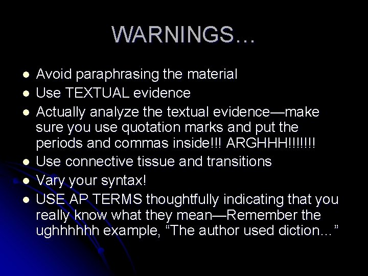 WARNINGS… l l l Avoid paraphrasing the material Use TEXTUAL evidence Actually analyze the