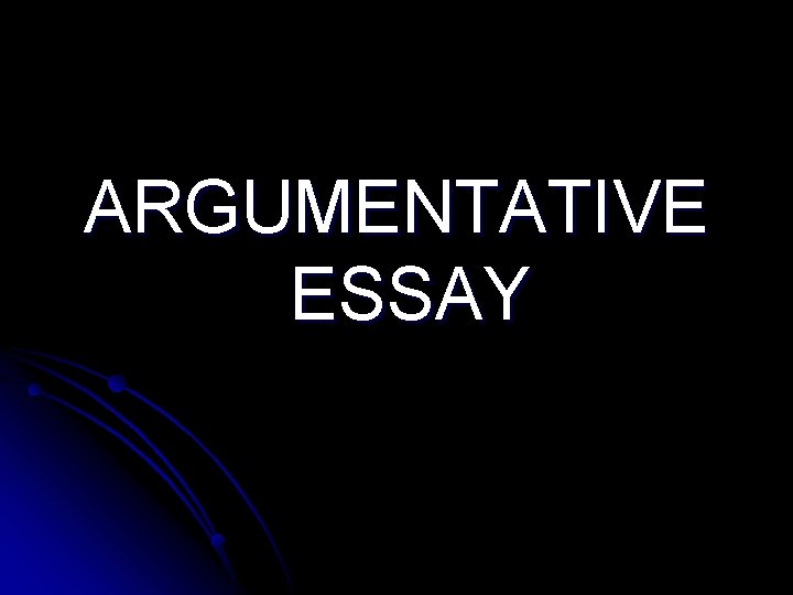 ARGUMENTATIVE ESSAY 
