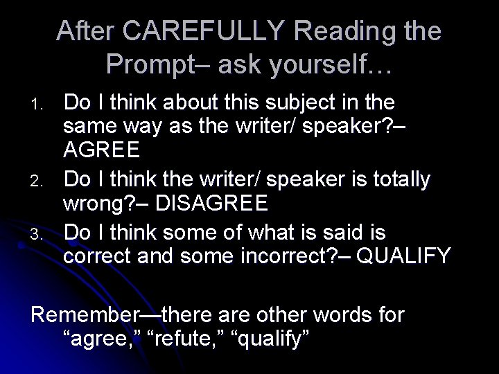 After CAREFULLY Reading the Prompt– ask yourself… 1. 2. 3. Do I think about