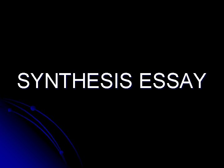 SYNTHESIS ESSAY 