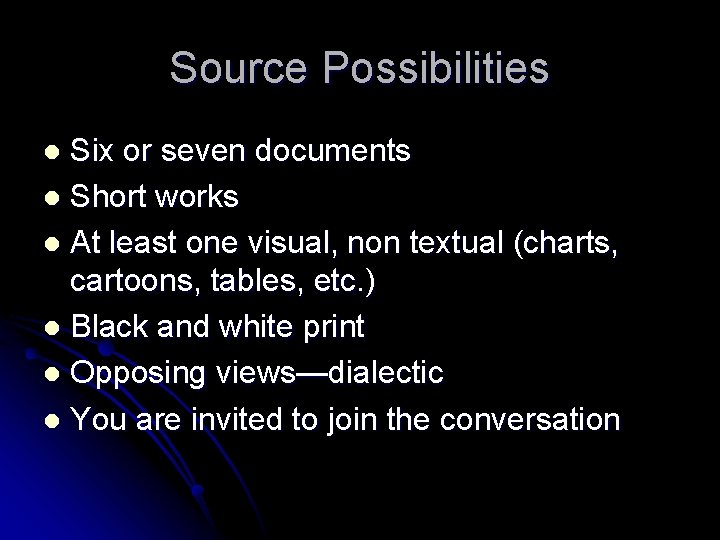Source Possibilities Six or seven documents l Short works l At least one visual,