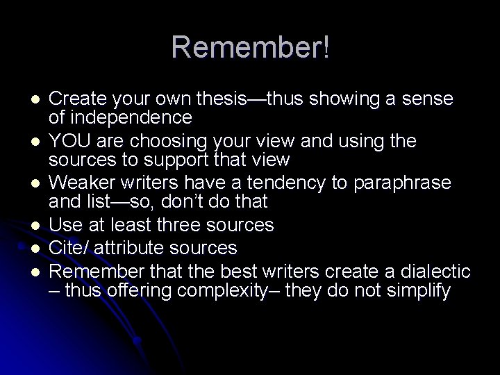 Remember! l l l Create your own thesis—thus showing a sense of independence YOU