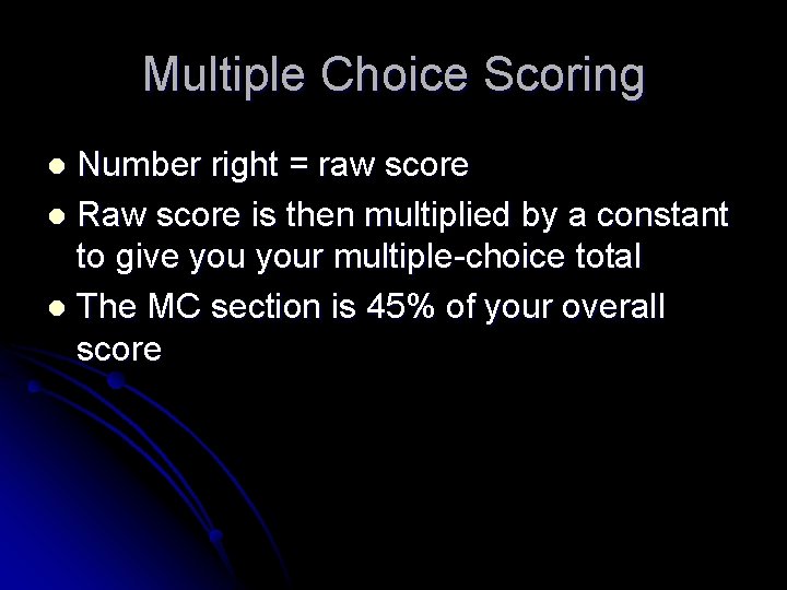 Multiple Choice Scoring Number right = raw score l Raw score is then multiplied