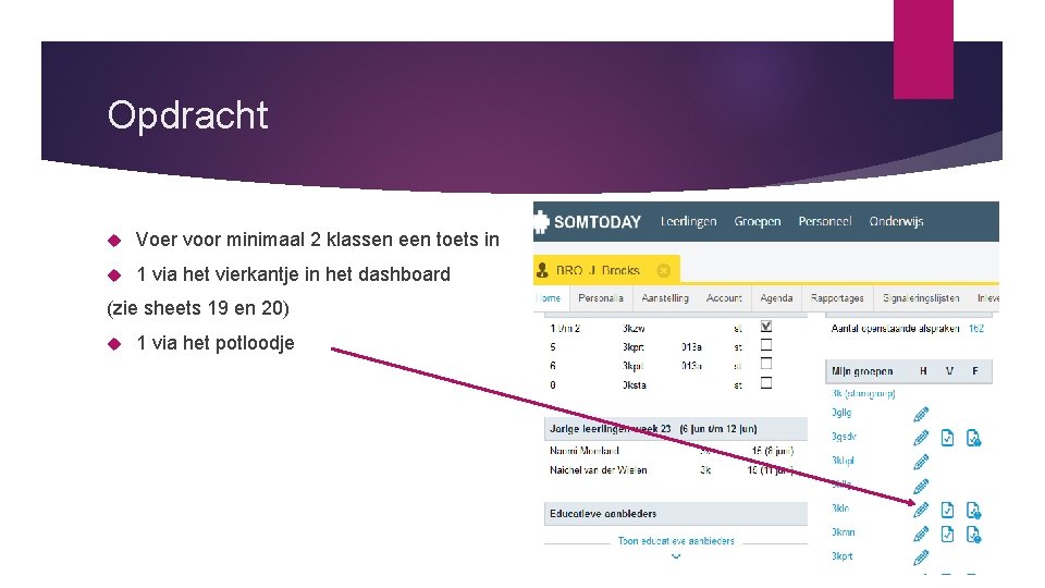 Opdracht Voer voor minimaal 2 klassen een toets in 1 via het vierkantje in