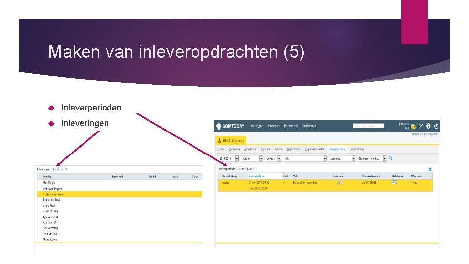 Maken van inleveropdrachten (5) Inleverperioden Inleveringen 
