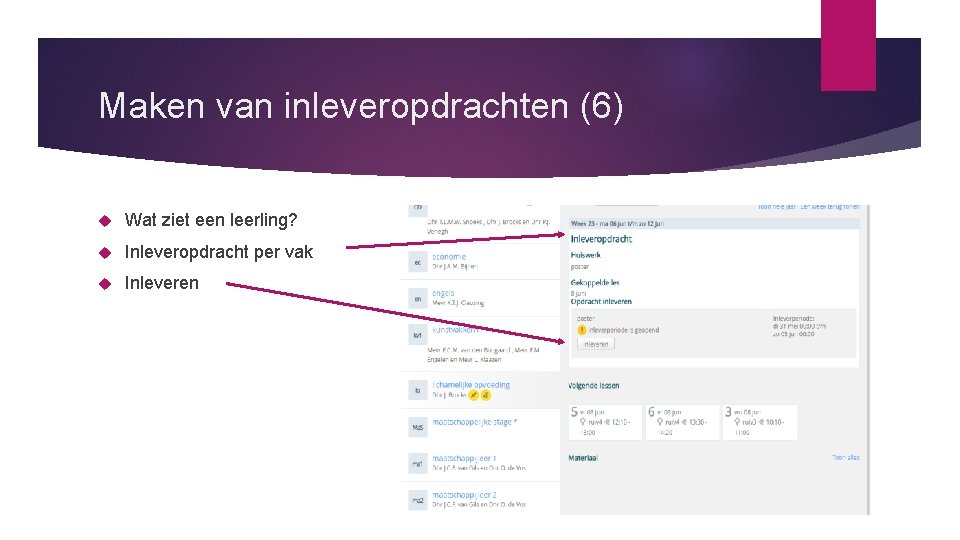 Maken van inleveropdrachten (6) Wat ziet een leerling? Inleveropdracht per vak Inleveren 