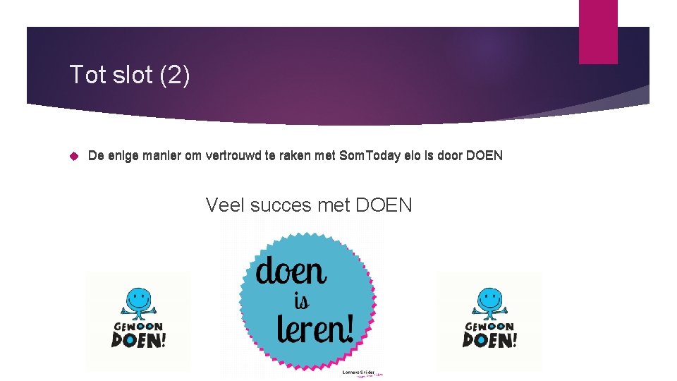 Tot slot (2) De enige manier om vertrouwd te raken met Som. Today elo