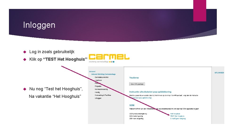 Inloggen Log in zoals gebruikelijk Klik op “TEST Het Hooghuis” Nu nog “Test het