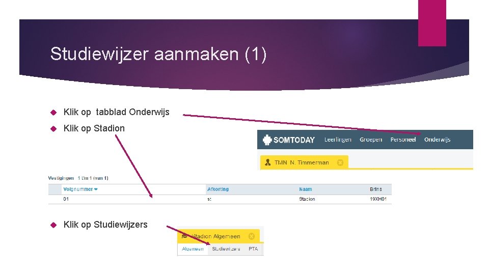 Studiewijzer aanmaken (1) Klik op tabblad Onderwijs Klik op Stadion Klik op Studiewijzers 