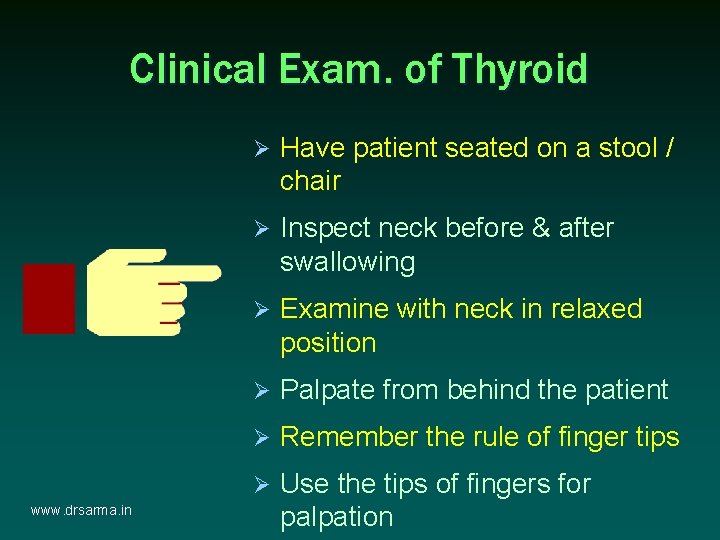 Clinical Exam. of Thyroid www. drsarma. in Ø Have patient seated on a stool Clinical Exam. of Thyroid www. drsarma. in Ø Have patient seated on a stool