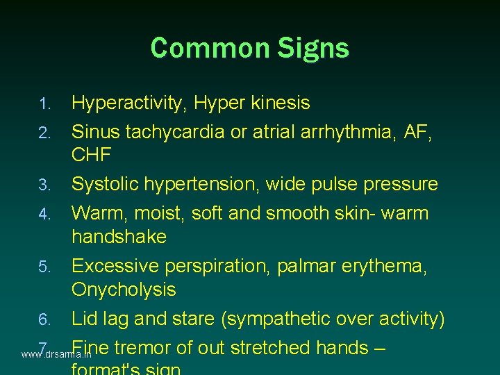 Common Signs Hyperactivity, Hyper kinesis 2. Sinus tachycardia or atrial arrhythmia, AF, CHF 3. Common Signs Hyperactivity, Hyper kinesis 2. Sinus tachycardia or atrial arrhythmia, AF, CHF 3.