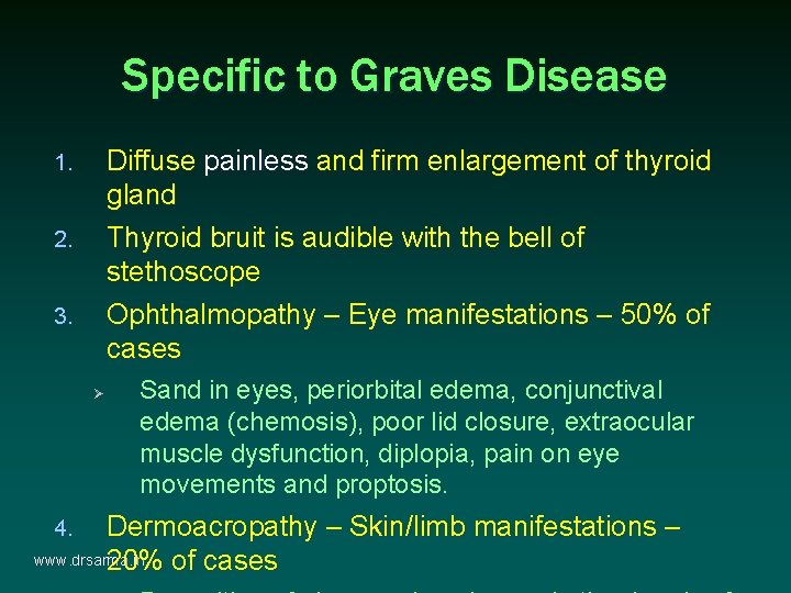 Specific to Graves Disease Diffuse painless and firm enlargement of thyroid gland Thyroid bruit Specific to Graves Disease Diffuse painless and firm enlargement of thyroid gland Thyroid bruit