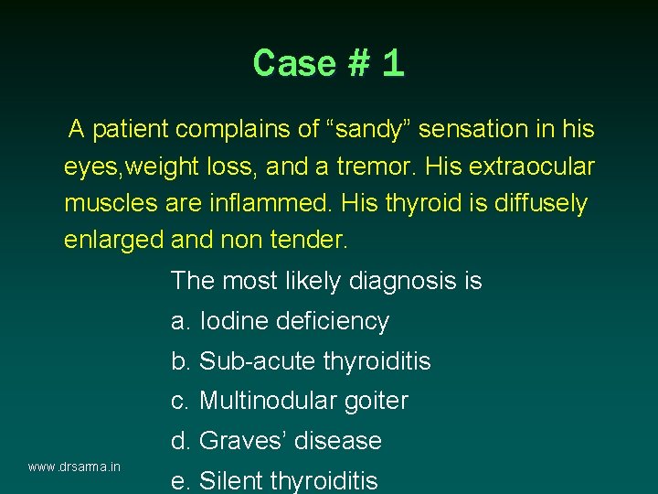 Case # 1 A patient complains of “sandy” sensation in his eyes, weight loss, Case # 1 A patient complains of “sandy” sensation in his eyes, weight loss,