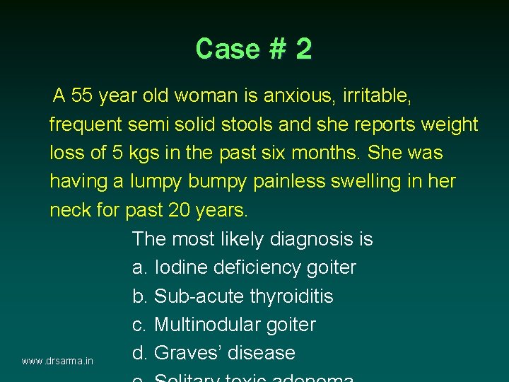 Case # 2 A 55 year old woman is anxious, irritable, frequent semi solid Case # 2 A 55 year old woman is anxious, irritable, frequent semi solid