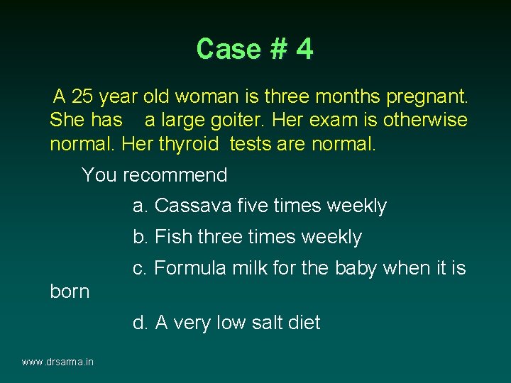 Case # 4 A 25 year old woman is three months pregnant. She has Case # 4 A 25 year old woman is three months pregnant. She has