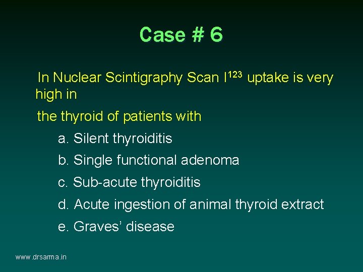 Case # 6 In Nuclear Scintigraphy Scan I 123 uptake is very high in Case # 6 In Nuclear Scintigraphy Scan I 123 uptake is very high in