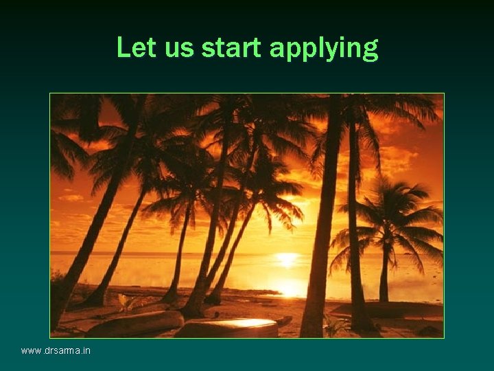Let us start applying www. drsarma. in Let us start applying www. drsarma. in