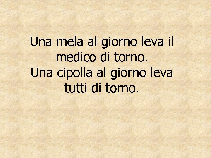 Una mela al giorno leva il medico di torno. Una cipolla al giorno leva