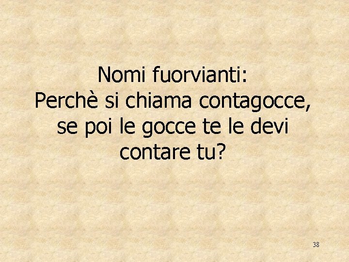 Nomi fuorvianti: Perchè si chiama contagocce, se poi le gocce te le devi contare