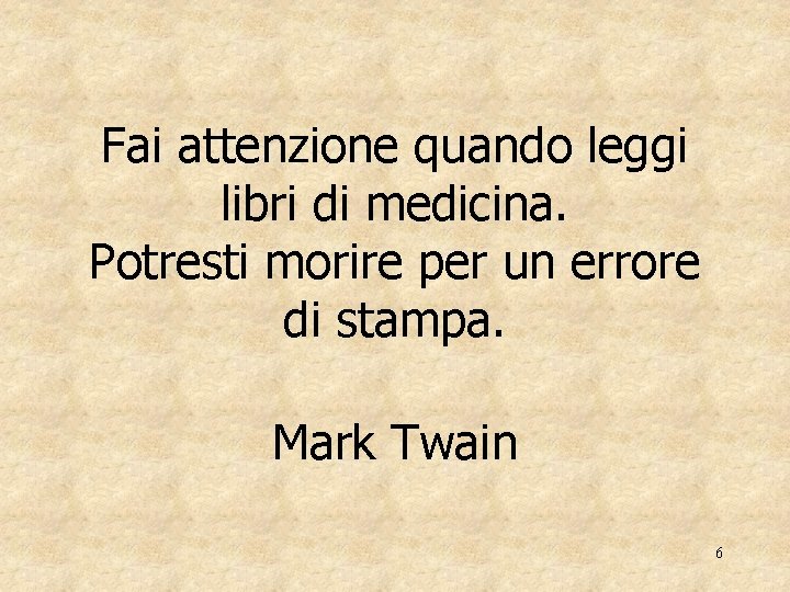 Fai attenzione quando leggi libri di medicina. Potresti morire per un errore di stampa.