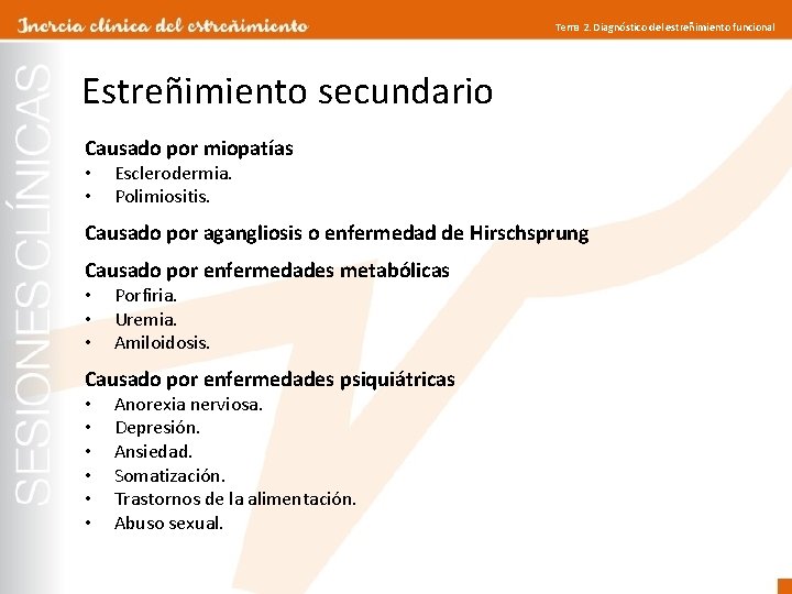 Tema 2. Diagnóstico del estreñimiento funcional Estreñimiento secundario Causado por miopatías • • Esclerodermia.