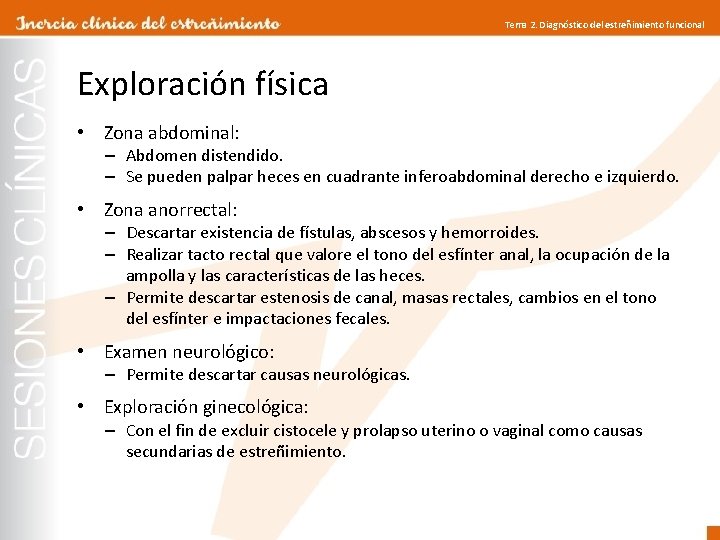 Tema 2. Diagnóstico del estreñimiento funcional Exploración física • Zona abdominal: – Abdomen distendido.