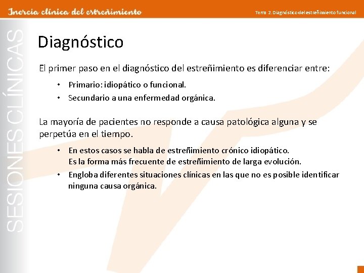 Tema 2. Diagnóstico del estreñimiento funcional Diagnóstico El primer paso en el diagnóstico del