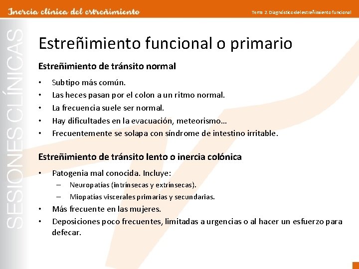 Tema 2. Diagnóstico del estreñimiento funcional Estreñimiento funcional o primario Estreñimiento de tránsito normal