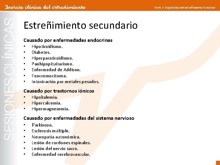 Tema 2. Diagnóstico del estreñimiento funcional Estreñimiento secundario Causado por enfermedades endocrinas • •