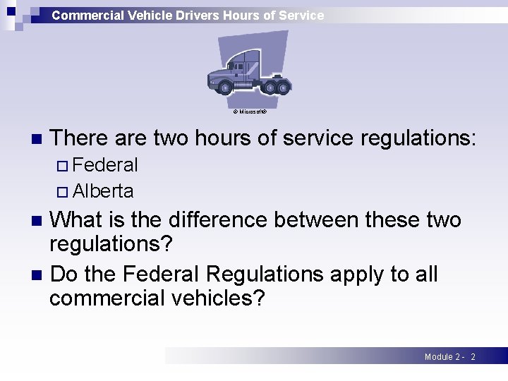 Commercial Vehicle Drivers Hours of Service © Microsoft® n There are two hours of