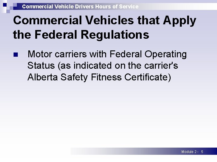 Commercial Vehicle Drivers Hours of Service Commercial Vehicles that Apply the Federal Regulations n