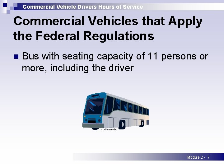 Commercial Vehicle Drivers Hours of Service Commercial Vehicles that Apply the Federal Regulations n