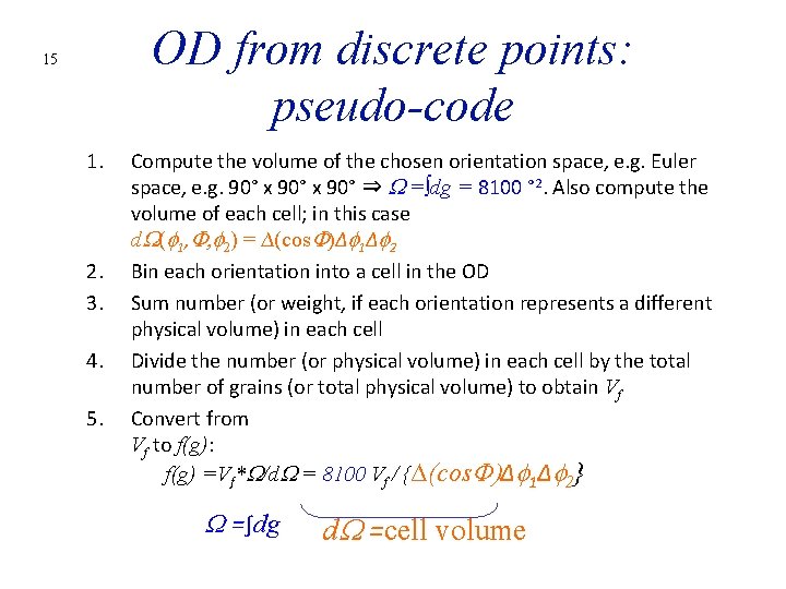 OD from discrete points: pseudo-code 15 1. 2. 3. 4. 5. Compute the volume