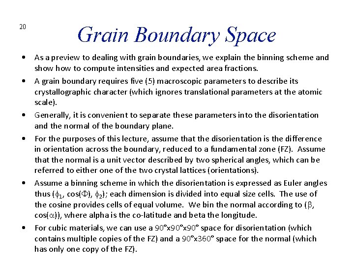 20 Grain Boundary Space • As a preview to dealing with grain boundaries, we