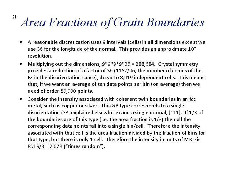 21 Area Fractions of Grain Boundaries • A reasonable discretization uses 9 intervals (cells)