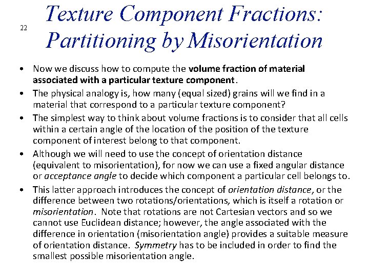 22 Texture Component Fractions: Partitioning by Misorientation • Now we discuss how to compute