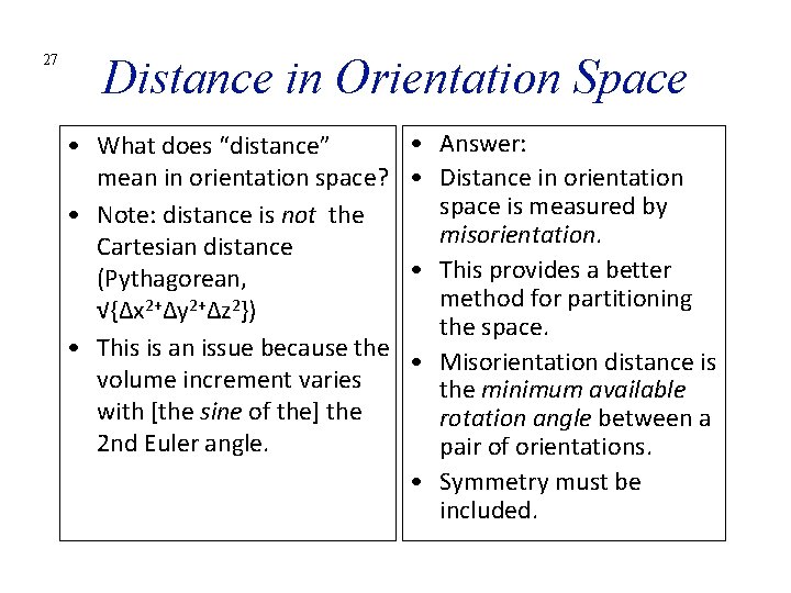 27 Distance in Orientation Space • What does “distance” mean in orientation space? •