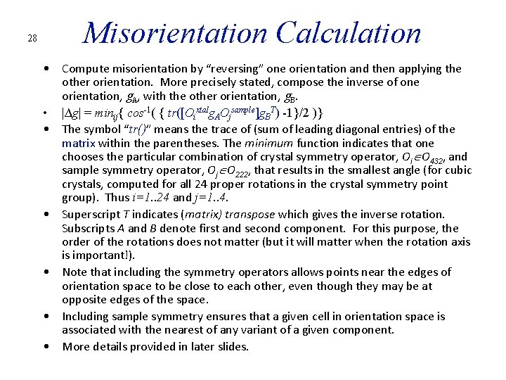 28 Misorientation Calculation • Compute misorientation by “reversing” one orientation and then applying the