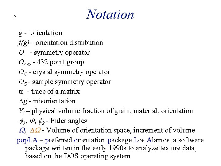 3 Notation g - orientation f(g) - orientation distribution O - symmetry operator O